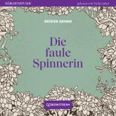 Die faule Spinnerin - Märchenstunde, Folge 119 (Ungekürzt)