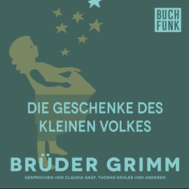 Hörbuch Die Geschenke des kleinen Volkes  - Autor Gebrüder Grimm   - gelesen von Claudia Gräf