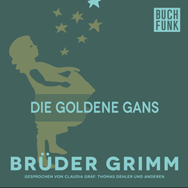 Hörbuch Die goldene Gans  - Autor Gebrüder Grimm   - gelesen von Claudia Gräf