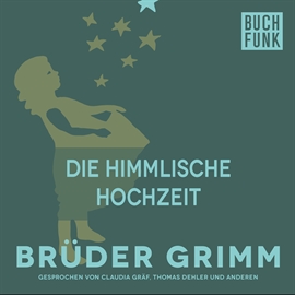 Hörbuch Die himmlische Hochzeit  - Autor Brüder Grimm   - gelesen von Thomas Dehler