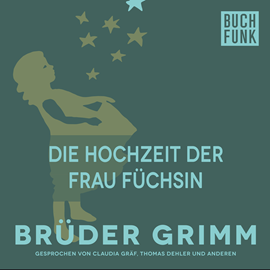 Hörbuch Die Hochzeit der Frau Füchsin  - Autor Gebrüder Grimm   - gelesen von Claudia Gräf