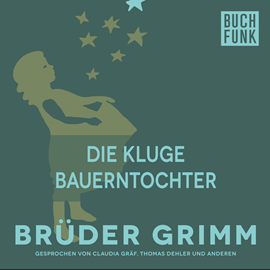 Hörbuch Die kluge Bauerntochter  - Autor Gebrüder Grimm   - gelesen von Claudia Gräf