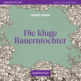 Hörbuch Die kluge Bauerntochter - Märchenstunde, Folge 130 (Ungekürzt)  - Autor Brüder Grimm   - gelesen von Viola Gabor