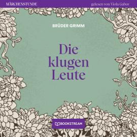 Hörbuch Die klugen Leute - Märchenstunde, Folge 132 (Ungekürzt)  - Autor Brüder Grimm   - gelesen von Viola Gabor