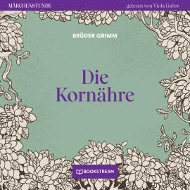 Hörbuch Die Kornähre - Märchenstunde, Folge 133 (Ungekürzt)  - Autor Brüder Grimm   - gelesen von Viola Gabor