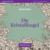 Die Kristallkugel - Märchenstunde, Folge 134 (Ungekürzt)