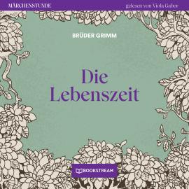 Hörbuch Die Lebenszeit - Märchenstunde, Folge 135 (Ungekürzt)  - Autor Brüder Grimm   - gelesen von Viola Gabor