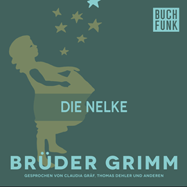 Hörbuch Die Nelke  - Autor Gebrüder Grimm   - gelesen von Claudia Gräf
