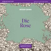 Die Rose - Märchenstunde, Folge 138 (Ungekürzt)