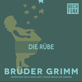 Hörbuch Die Rübe  - Autor Gebrüder Grimm   - gelesen von Claudia Gräf