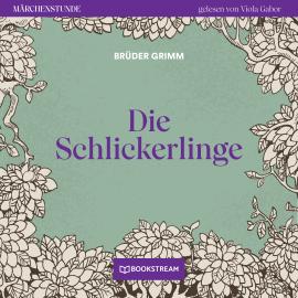 Hörbuch Die Schlickerlinge - Märchenstunde, Folge 140 (Ungekürzt)  - Autor Brüder Grimm   - gelesen von Viola Gabor