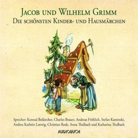 Hörbuch Die schönsten Kinder- und Hausmärchen  - Autor Brüder Grimm   - gelesen von Schauspielergruppe