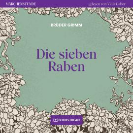 Hörbuch Die sieben Raben - Märchenstunde, Folge 145 (Ungekürzt)  - Autor Brüder Grimm   - gelesen von Viola Gabor