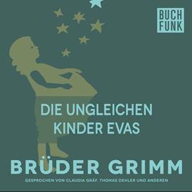 Hörbuch Die ungleichen Kinder Evas  - Autor Gebrüder Grimm   - gelesen von Claudia Gräf