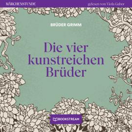 Hörbuch Die vier kunstreichen Brüder - Märchenstunde, Folge 149 (Ungekürzt)  - Autor Brüder Grimm   - gelesen von Viola Gabor