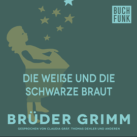 Hörbuch Die weiße und die schwarze Braut  - Autor Gebrüder Grimm   - gelesen von Thomas Dehler