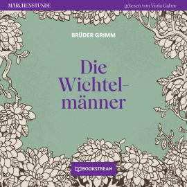 Hörbuch Die Wichtelmänner - Märchenstunde, Folge 154 (Ungekürzt)  - Autor Brüder Grimm   - gelesen von Viola Gabor