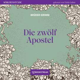 Hörbuch Die zwölf Apostel - Märchenstunde, Folge 157 (Ungekürzt)  - Autor Brüder Grimm   - gelesen von Viola Gabor