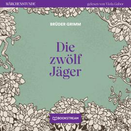 Hörbuch Die zwölf Jäger - Märchenstunde, Folge 99 (Ungekürzt)  - Autor Brüder Grimm   - gelesen von Viola Gabor