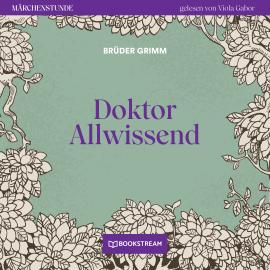 Hörbuch Doktor Allwissend - Märchenstunde, Folge 158 (Ungekürzt)  - Autor Brüder Grimm   - gelesen von Viola Gabor