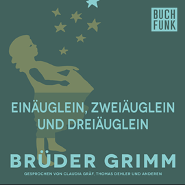 Hörbuch Einäuglein, Zweiäuglein und Dreiäuglein  - Autor Gebrüder Grimm   - gelesen von Claudia Gräf