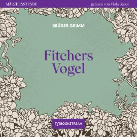 Hörbuch Fitchers Vogel - Märchenstunde, Folge 161 (Ungekürzt)  - Autor Brüder Grimm   - gelesen von Viola Gabor