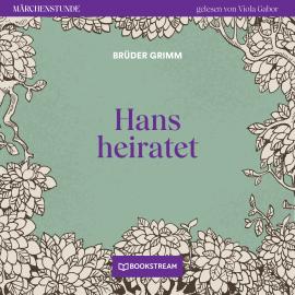Hörbuch Hans heiratet - Märchenstunde, Folge 165 (Ungekürzt)  - Autor Brüder Grimm   - gelesen von Viola Gabor
