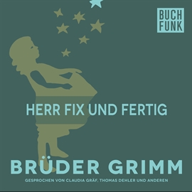 Hörbuch Herr Fix und Fertig  - Autor Gebrüder Grimm   - gelesen von Claudia Gräf