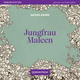 Hörbuch Jungfrau Maleen - Märchenstunde, Folge 171 (Ungekürzt)  - Autor Brüder Grimm   - gelesen von Viola Gabor