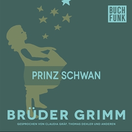 Hörbuch Prinz Schwan  - Autor Gebrüder Grimm   - gelesen von Thomas Dehler