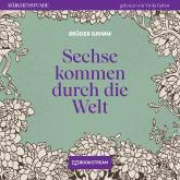 Sechse kommen durch die Welt - Märchenstunde, Folge 188 (Ungekürzt)