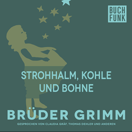 Hörbuch Strohhalm, Kohle und Bohne  - Autor Gebrüder Grimm   - gelesen von Claudia Gräf