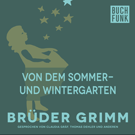 Hörbuch Von dem Sommer- und Wintergarten  - Autor Gebrüder Grimm   - gelesen von Claudia Gräf