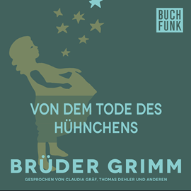 Hörbuch Von dem Tode des Hühnchens  - Autor Gebrüder Grimm   - gelesen von Claudia Gräf