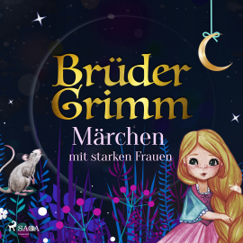 Hörbuch Brüder Grimms Märchen mit starken Frauen  - Autor Brüder Grimm   - gelesen von Schauspielergruppe