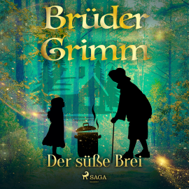 Hörbuch Der süße Brei  - Autor Brüder Grimm   - gelesen von Reiner Unglaub