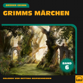 Hörbuch Grimms Märchen (Band 6)  - Autor Brüder Grimm   - gelesen von Schauspielergruppe