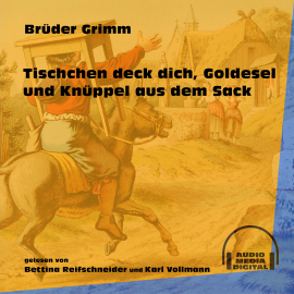 Hörbuch Tischchen deck dich, Goldesel und Knüppel aus dem Sack  - Autor Brüder Grimm   - gelesen von Schauspielergruppe