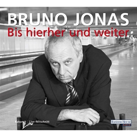 Hörbuch Bis hierher und weiter  - Autor Bruno Jonas   - gelesen von Bruno Jonas
