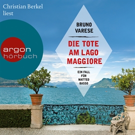 Hörbuch Die Tote am Lago Maggiore  - Autor Bruno Varese   - gelesen von Christian Berkel