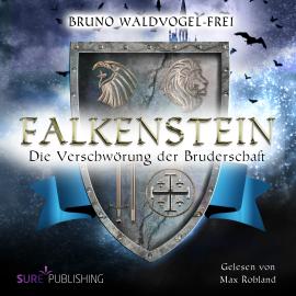 Hörbuch Die Verschwörung der Bruderschaft - Falkenstein, Band 2 (Ungekürzt)  - Autor Bruno Waldvogel-Frei   - gelesen von Max Rohland