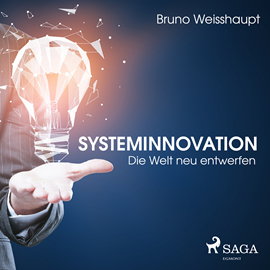 Hörbuch Systeminnovation - Die Welt neu entwerfen  - Autor Bruno Weisshaupt   - gelesen von Katrin Trostmann