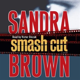 Hörbuch Smash Cut  - Autor Sandra Brown   - gelesen von Victor Slezak