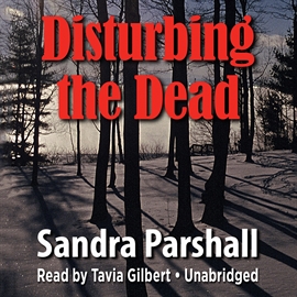Hörbuch Disturbing the Dead  - Autor Sandra Parshall   - gelesen von Tavia Gilbert