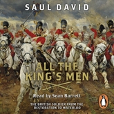 All the King's Men: The British Soldier from the Restoration to Waterloo