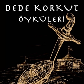 Hörbuch Dede Korkut Öyküleri  - Autor Dede Korkut   - gelesen von Mehmet Atay