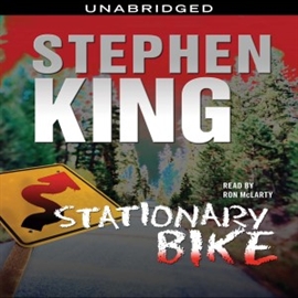 Hörbuch Stationary Bike  - Autor Stephen King   - gelesen von Ron McLarty