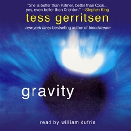 Hörbuch Gravity  - Autor Tess Gerritsen   - gelesen von William Dufris