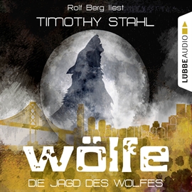 Hörbuch Die Jagd des Wolfes (Wölfe 3)  - Autor Timothy Stahl   - gelesen von Rolf Berg