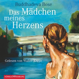 Hörbuch Das Mädchen meines Herzens  - Autor Buddhadeva Bose   - gelesen von Walter Kreye